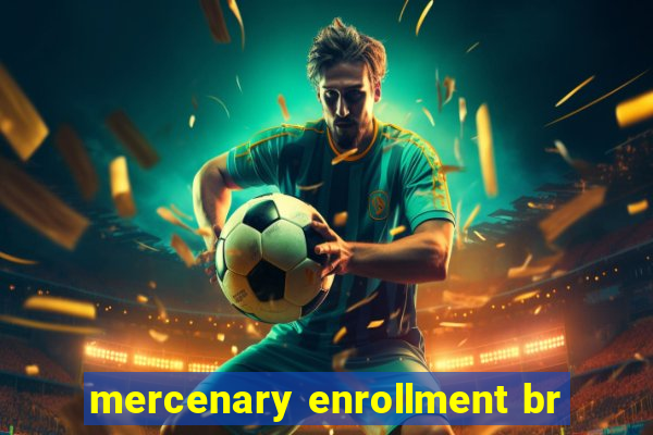 mercenary enrollment br